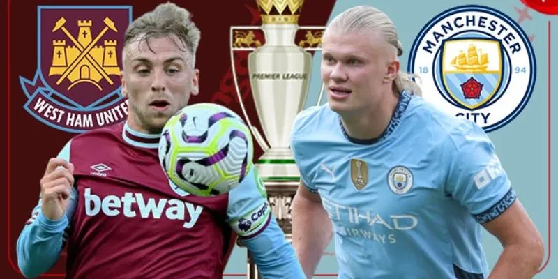 Manchester City vs West Ham Utd 4/1: Đánh giá cơ hội thắng