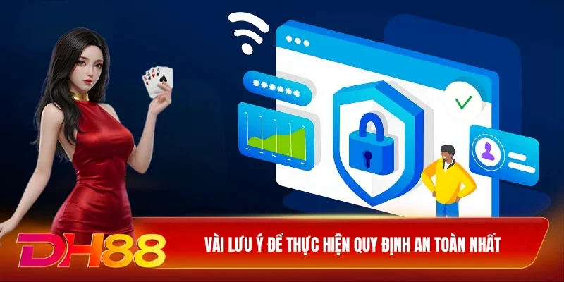 Vài lưu ý để thực hiện quy định an toàn nhất