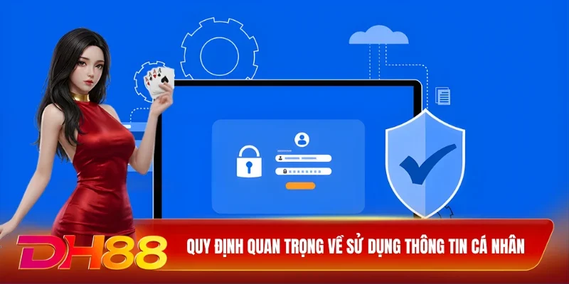 Quy định quan trọng về sử dụng thông tin cá nhân