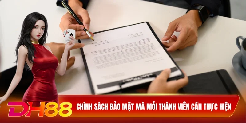 DH88 Điều Khoản Điều Kiện Chính sách bảo mật mà mỗi thành cần thực hiện