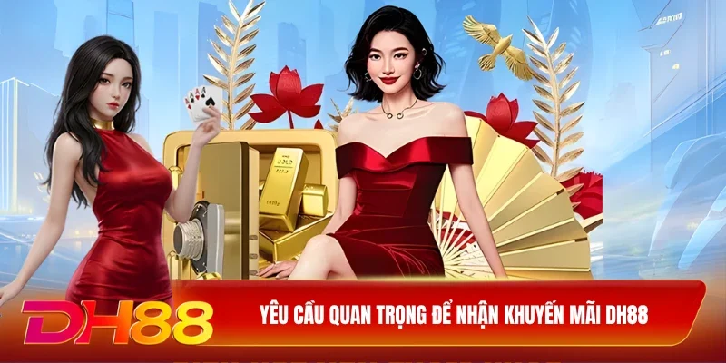Yêu cầu quan trọng để nhận khuyến mãi DH88