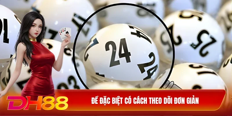 DH88 Lô đề DH88 Đề đặc biệt có cách theo dõi đơn giản