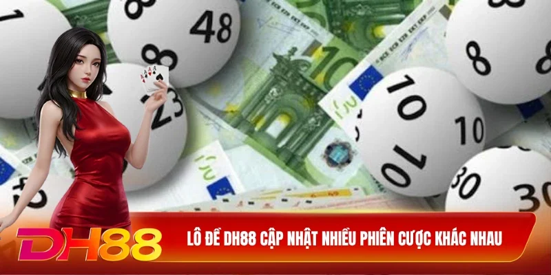DH88 Lô đề DH88 Lô đề DH88 cập nhật nhiều phiên cược khác nhau