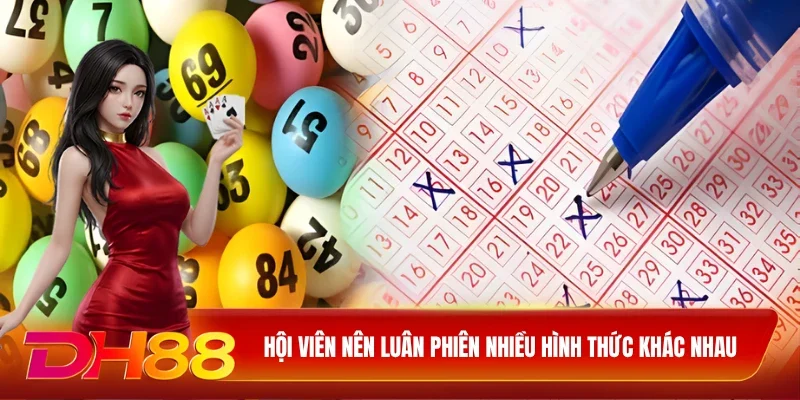 DH88 Lô đề DH88 Hội viên nên luân phiên nhiều hình thức khác nhau