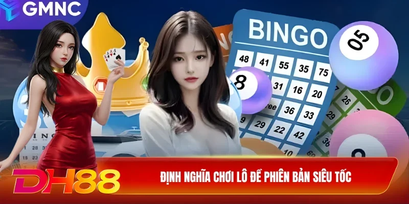 DH88 lô đề siêu tốc Định nghĩa chơi lô đề phiên bản siêu tốc