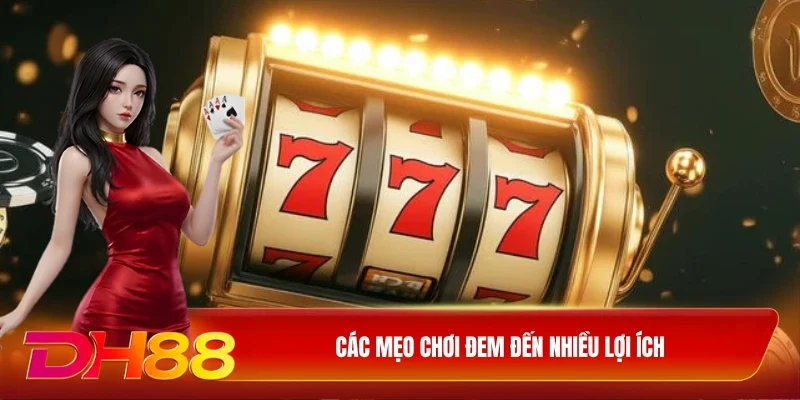 Các mẹo chơi đem đến nhiều lợi ích