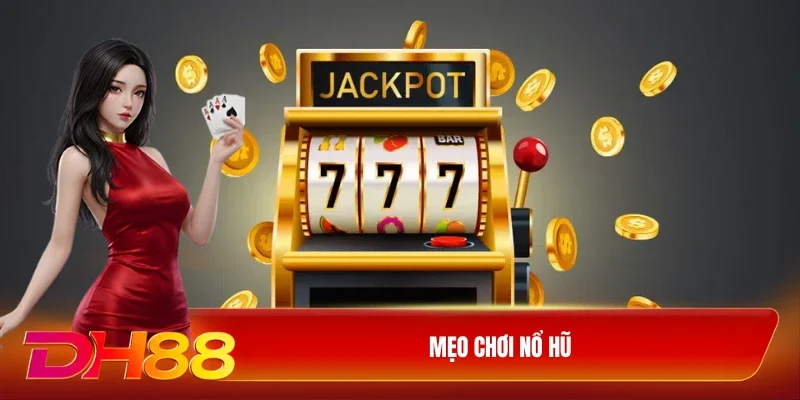 Mẹo Chơi Nổ Hũ