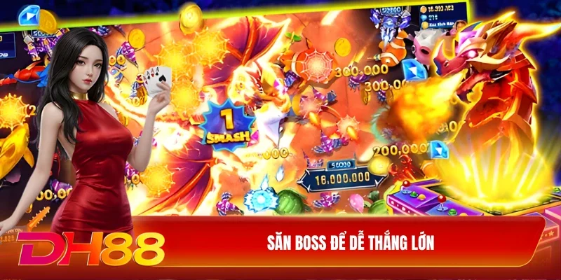 DH88 Săn Cá Long Vương DH88 Săn boss để dễ thắng lớn