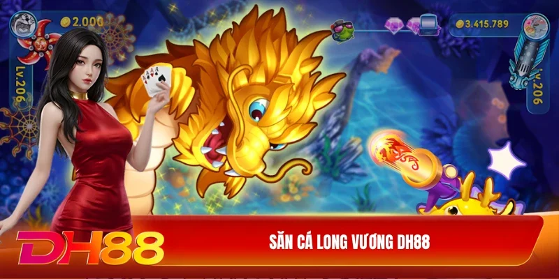 Săn Cá Long Vương DH88