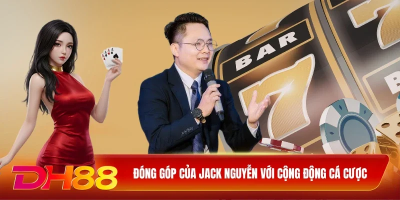 DH88 Tác Giả Đóng góp của Jack Nguyễn với cộng động cá cược