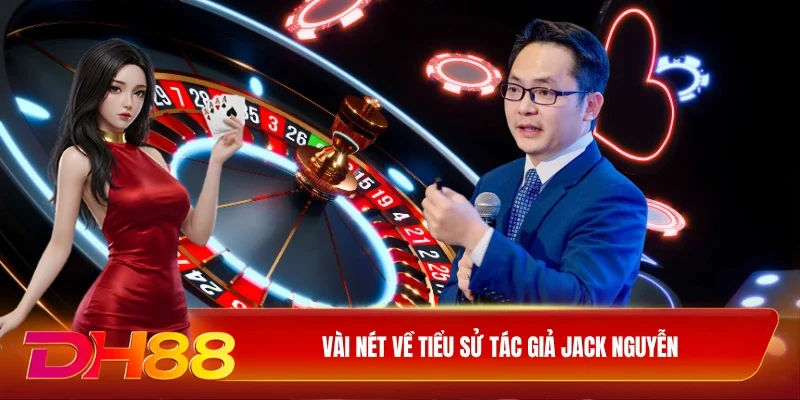 DH88 Tác Giả Vài nét về tiểu sử tác giả Jack Nguyễn